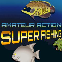 Amateur Action: Super Fishing