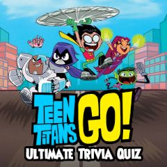 Teen Titans Go! Ultimate Trivia Quiz